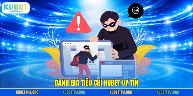 danh gia tieu chi kubet uy tin danh gia tieu chi kubet uy tin