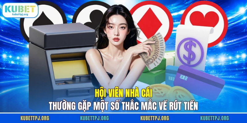 hoi vien nha cai thuong gap mot so thac mac ve rut tien hoi vien nha cai thuong gap mot so thac mac ve rut tien