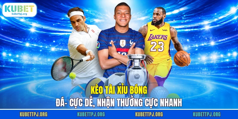 keo tai xiu bong da cuc de nhan thuong cuc nhanh