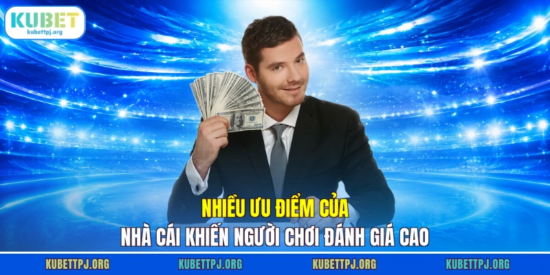 nhieu uu diem cua nha cai khien nguoi choi danh gia cao nhieu uu diem cua nha cai khien nguoi choi danh gia cao