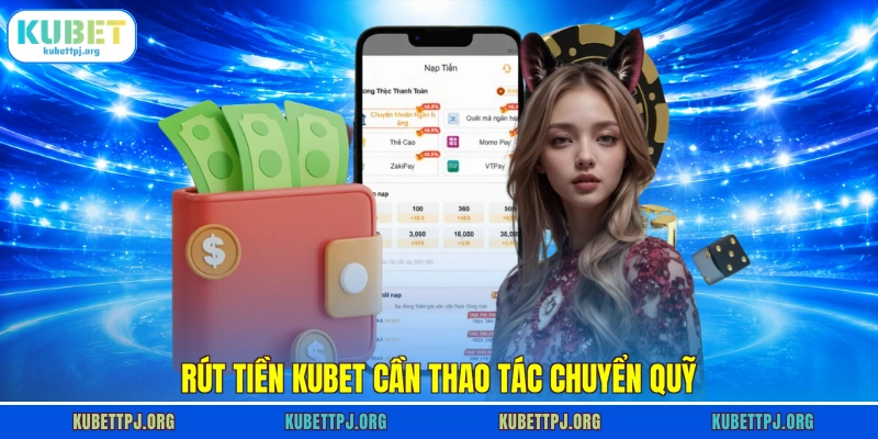 rut tien kubet can thao tac chuyen quy rut tien kubet can thao tac chuyen quy