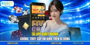 tai app kubet nhanh chong truy cap on dinh tren di dong